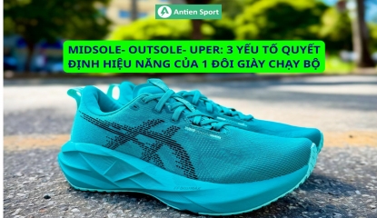 Midsole- Outsole- Uper: 3 yếu tố quyết định hiệu năng của 1 đôi giày chạy bộ