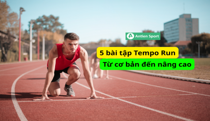 Các bài tập tempo run từ cơ bản đến nâng cao